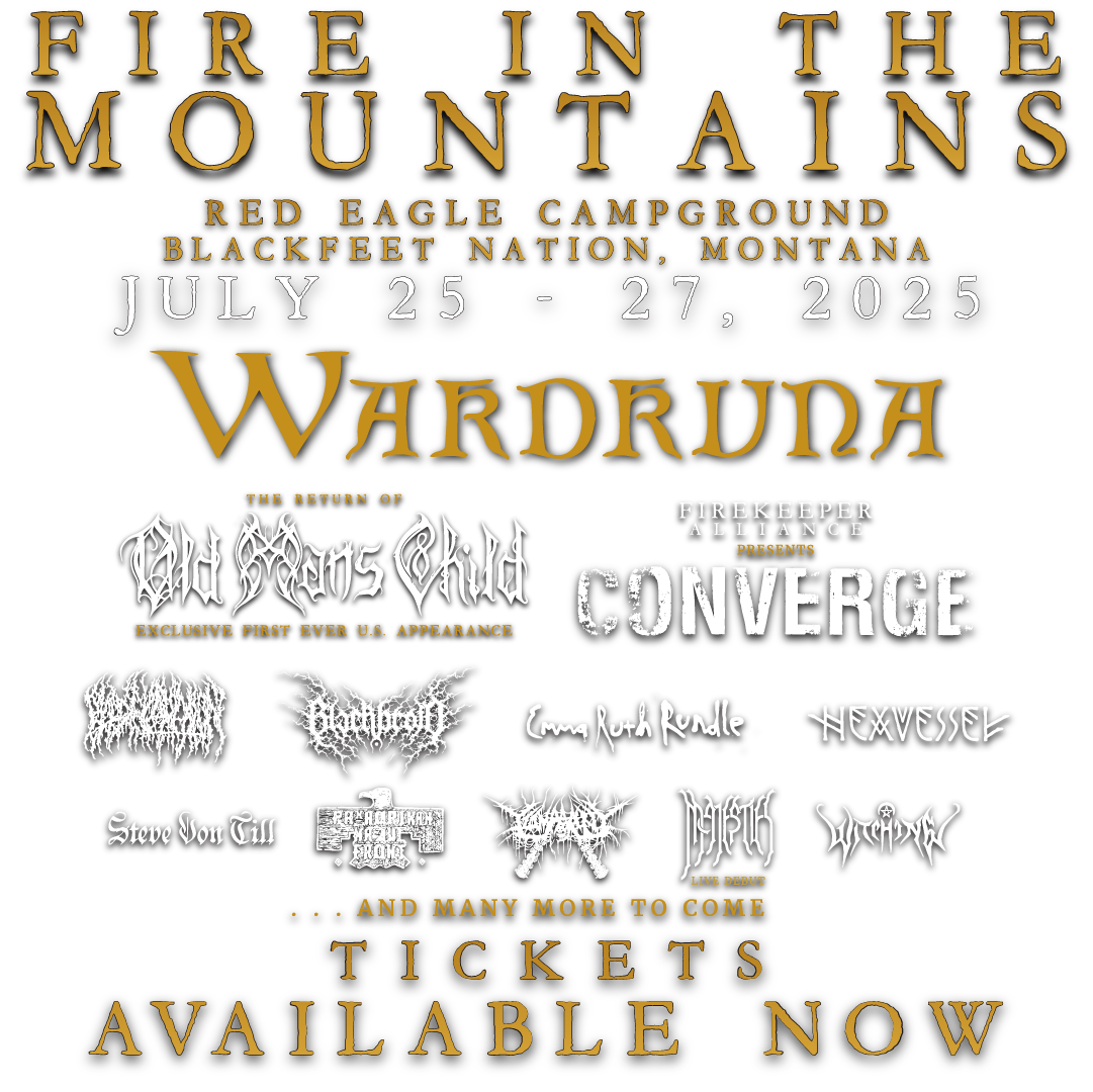 Fire in the Mountains 2025 Lineup. Wardruna, Old Man's Child, Converge, Blood Incantation, Blackbraid, Hexvessel, Emma Ruth Rundle, Steve Von Til, Pan Amerikan Native Front, Tzompantli, Majestic, Witching